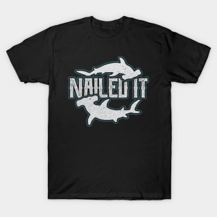 Nailed it Hammerhead Shark T-Shirt